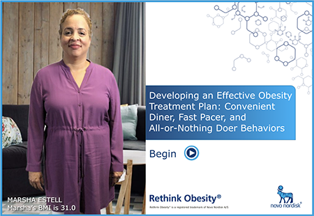 Developing an Effective Obesity Treatment Plan: Convenient Diner, Fast Pacer, and All-or-Nothing Doer Behaviors Module